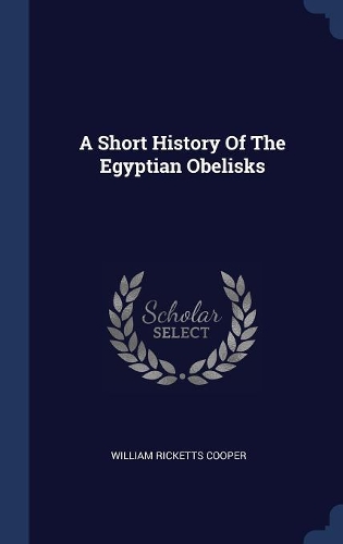 A Short History Of The Egyptian Obelisks