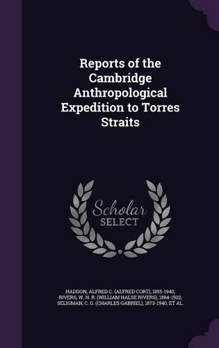 Reports of the Cambridge Anthropological Expedition to Torres Straits