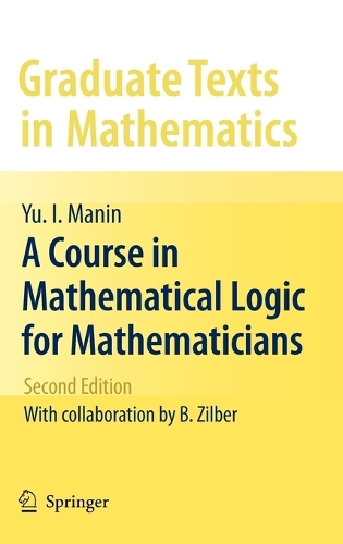 A Course in Mathematical Logic for Mathematicians: (53 Graduate Texts in Mathematics)