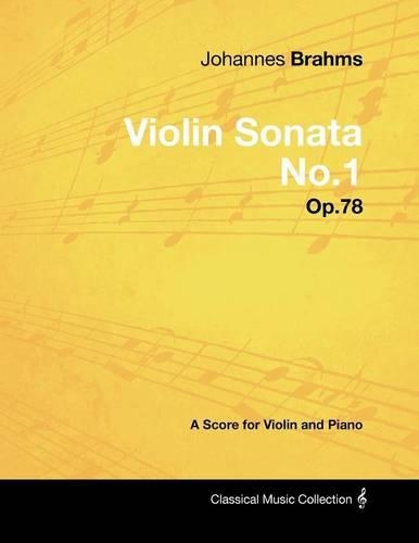 Johannes Brahms - Violin Sonata No.1 - Op.78 - A Score for Violin and Piano: (English)