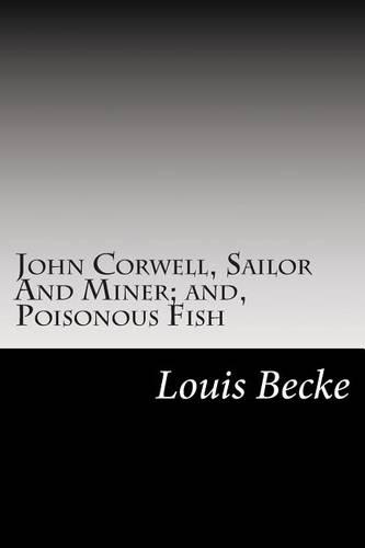 John Corwell, Sailor And Miner; and, Poisonous Fish