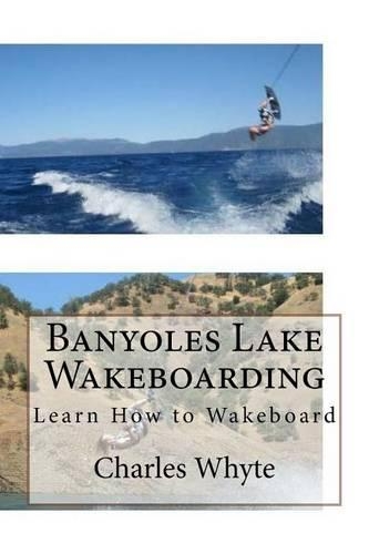 Banyoles Lake Wakeboarding: Learn How to Wakeboard(English)