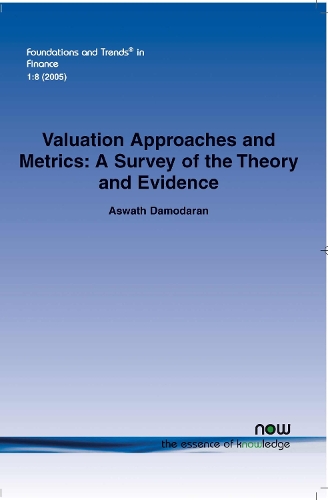 Valuation Approaches and Metrics: A Survey of the Theory and Evidence(7 Foundations and Trends® in Finance)