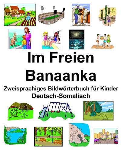 Deutsch-Somalisch Im Freien/Banaanka Zweisprachiges Bildwörterbuch für Kinder