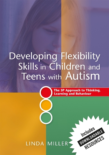 Developing Flexibility Skills in Children and Teens with Autism: The 5P Approach to Thinking, Learning and Behaviour