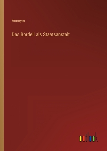 Das Bordell als Staatsanstalt