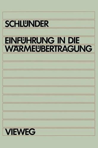 Einführung in Die Wärmeübertragung: Für Maschinenbauer, Verfahrenstechniker, Chemie-Lngenieure, Chemiker, Physiker AB 4. Semester