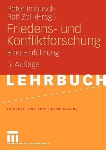 Friedens- und Konfliktforschung: Eine Einführung(Friedens- und Konfliktforschung)