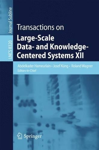 Transactions on Large-Scale Data- and Knowledge-Centered Systems XII: (8320 Lecture Notes in Computer Science)