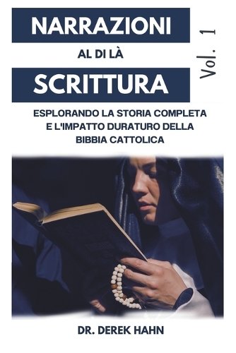 NARRAZIONI Al Di Là SCRITTURA: Esplorando La Storia Completa E L'impatto Duraturo Della Bibbia Cattolica