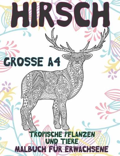 Malbuch für Erwachsene - Grosse A4 - Tropische Pflanzen und Tiere - Hirsch