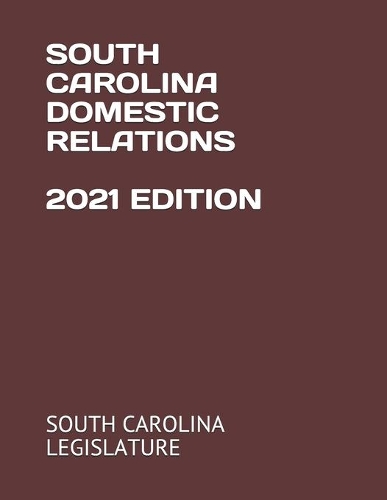 South Carolina Domestic Relations 2021 Edition
