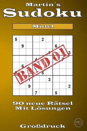 Martin´s Sudoku Band 1: Schwierigkeitsstufe Mittel - 90 neue Kulträtsel - Als Großdruck