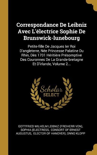 Correspondance De Leibniz Avec L'électrice Sophie De Brunswick-lunebourg