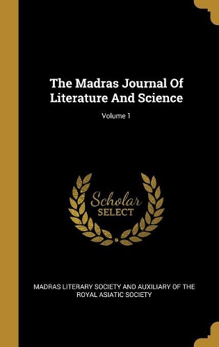 The Madras Journal Of Literature And Science; Volume 1