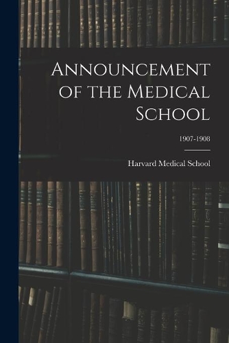 Announcement of the Medical School; 1907-1908