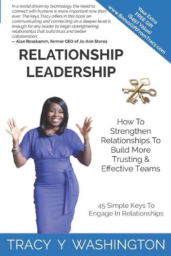 Relationship Leadership: How To Strengthen Relationships To Build More Trusting & Effective Teams