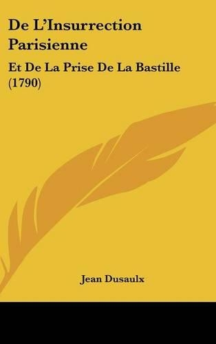 de L'Insurrection Parisienne: Et de La Prise de La Bastille (1790)