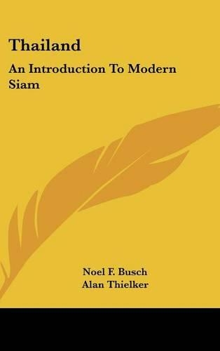 Thailand: An Introduction To Modern Siam