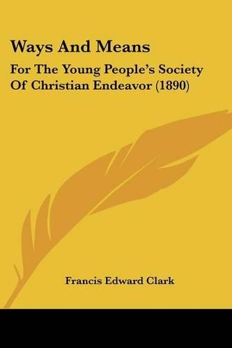 Ways And Means: For The Young People's Society Of Christian Endeavor (1890)(English)