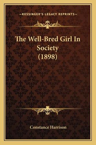 The Well-Bred Girl In Society (1898)