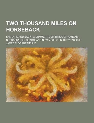 Two Thousand Miles on Horseback; Santa Fe and Back
