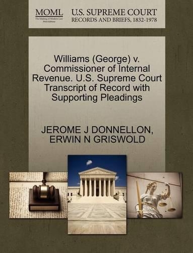 Williams (George) V. Commissioner of Internal Revenue. U.S. Supreme Court Transcript of Record with Supporting Pleadings
