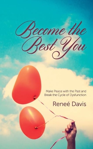 Become the Best You: Make Peace with the Past and Break the Cycle of Dysfunction(English)