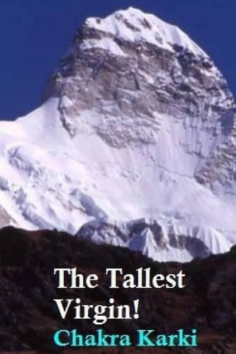The Tallest Virgin!: Frigid & Unattainable - the World's Highest Unclimbed Peak!(English)