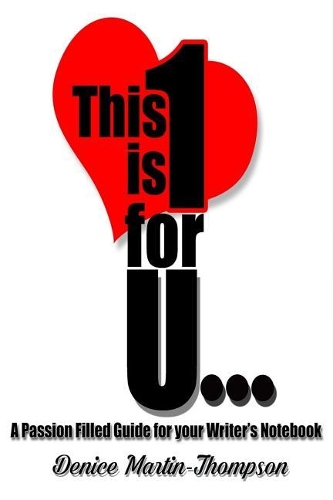 This 1 is for U...: A Passion Filled Guide for your Writer's Notebook