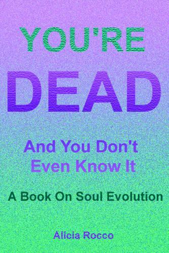 You'RE Dead and You Don't Even Know it