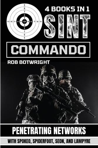 OSINT Commando: Penetrating Networks With Spokeo, Spiderfoot, Seon, And Lampyre