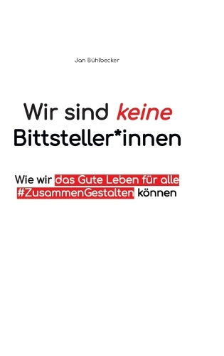 Wir sind keine Bittsteller*innen