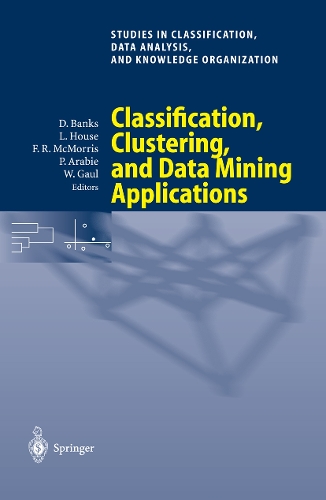 Classification, Clustering, and Data Mining Applications: Proceedings of the Meeting of the International Federation of Classification Societies (IFCS), Illinois Institute of Technology, Chicago, 15–18 July(Studies in Classification, Data Analysis, and Knowledge Organization)