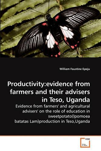 Productivity: Evidence from Farmers and Their Advisers in Teso, Uganda