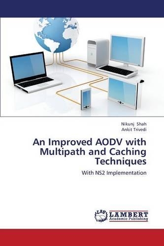 An Improved AODV with Multipath and Caching Techniques