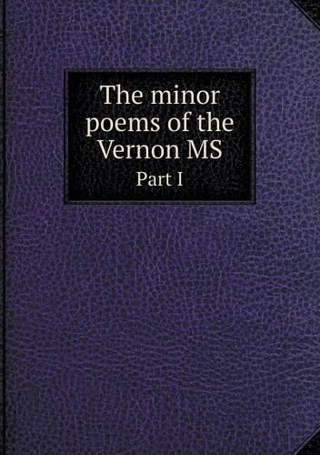 The minor poems of the Vernon MS Part I