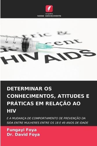 Determinar OS Conhecimentos, Atitudes E Práticas Em Relação Ao HIV