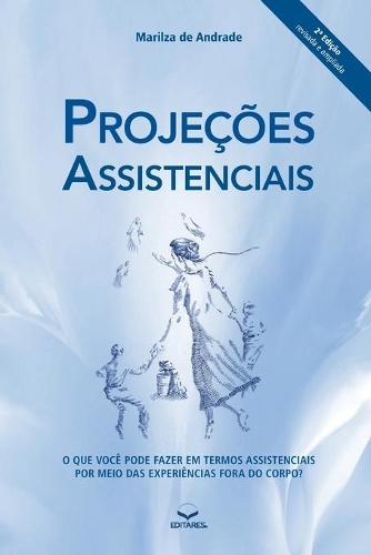 Projeções Assistenciais: O que você pode fazer em termos assistenciais por meio das experiências fora do corpo?