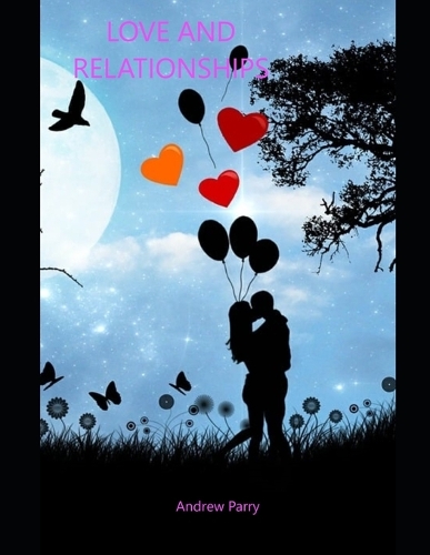 Love and Relationships: How to keep the love of your life.