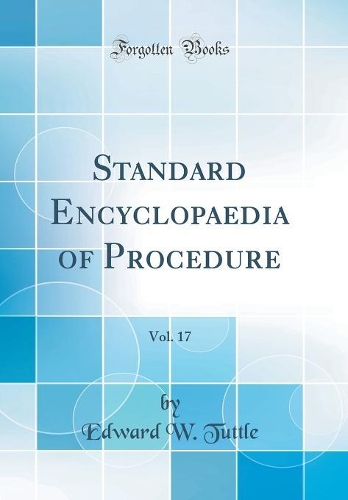 Standard Encyclopaedia of Procedure, Vol. 17 (Classic Reprint)