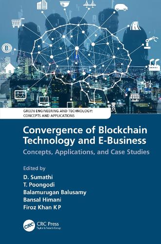 Convergence of Blockchain Technology and E-Business: Concepts, Applications, and Case Studies(Green Engineering and Technology)