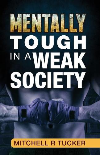 Mentally Tough in a Weak Society
