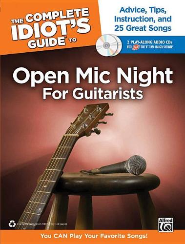 The Complete Idiot's Guide to Open MIC Night for Guitarists: Advice, Tips, Instruction, and 25 Great Songs, Book & 2 Enhanced CDs(Complete Idiot's Guides (Lifestyle Paperback))