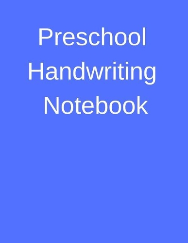 Preschool Handwriting Notebook: Primary School Practice Paper