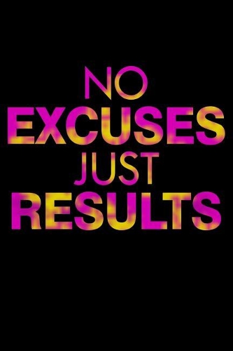 No Excuses Just Results