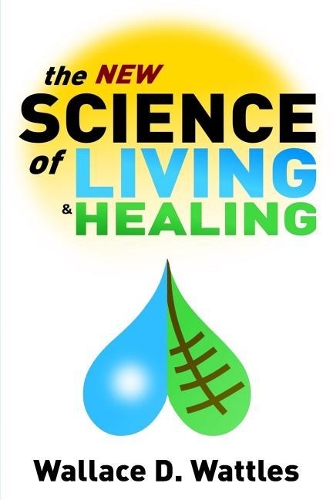 The New Science of Living and Healing