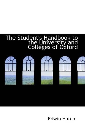 The Student's Handbook to the University and Colleges of Oxford
