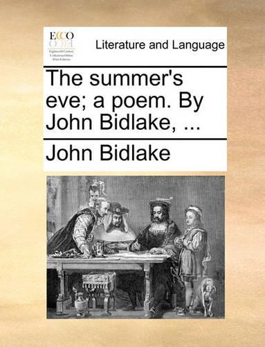 The Summer's Eve; A Poem. by John Bidlake, ...