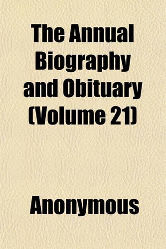 The Annual Biography and Obituary (Volume 21)